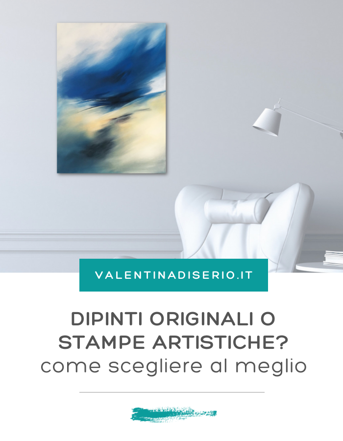 DIPINTI ORIGINALI O STAMPE ARTISTICHE? COME SCEGLIERE AL MEGLIO